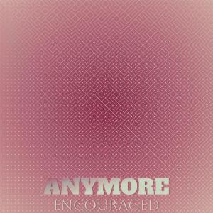 Album Anymore Encouraged oleh Various Artists