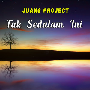Juang Project的专辑Tak Sedalam Ini