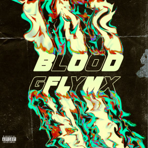 ดาวน์โหลดและฟังเพลง Blood (Explicit) พร้อมเนื้อเพลงจาก G Fly MX
