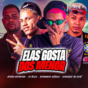 收聽Henrique no Beat的Elas Gosta dos Menor (feat. Afuria o Proprio) (Explicit)歌詞歌曲