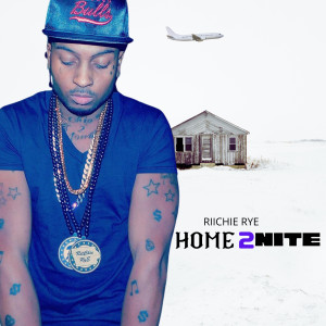 RiiChie RyE的专辑Home 2 Nite (Explicit)