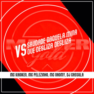 Listen to Saudade Daquela Mina Vs Que Desliza Desliza (Explicit) song with lyrics from Mc Naomy