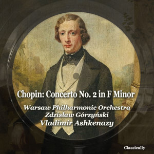 Warsaw Philharmonic Orchestra的專輯Chopin: Concerto No. 2 in F Minor