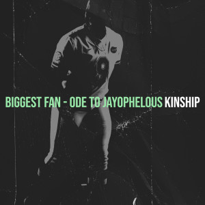 Album Biggest Fan - Ode to Jayophelous from Kinship