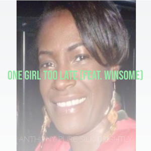 Album One Girl Too Late from Anthony Pure Silk Brightly (Sir George Lovers Rock)