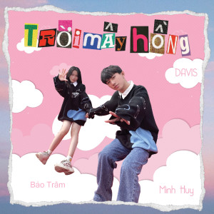 ดาวน์โหลดและฟังเพลง Trời Mây Hồng (Beat) พร้อมเนื้อเพลงจาก Davis