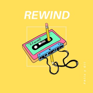 ดาวน์โหลดและฟังเพลง Rewind พร้อมเนื้อเพลงจาก Felix y Gil