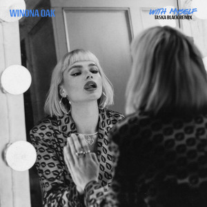 收聽Winona Oak的With Myself (Taska Black Remix) (Explicit) (Taska Black Remix|Explicit)歌詞歌曲