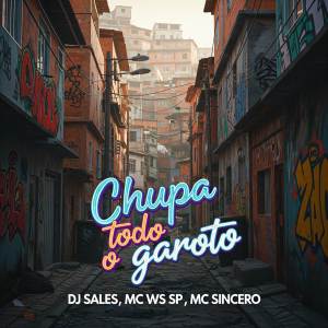 ดาวน์โหลดและฟังเพลง Chupa Todo o Garoto (Explicit) พร้อมเนื้อเพลงจาก Mc Ws Sp