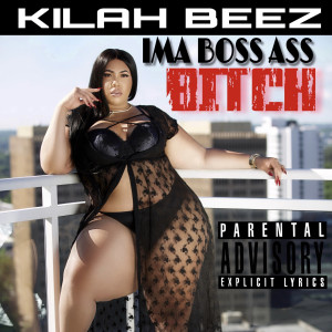 Dengarkan Ima Boss Ass Bitch (Explicit) lagu dari Kilah Beez dengan lirik