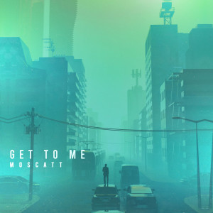 收聽Moscatt的Get To Me歌詞歌曲