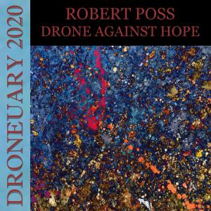 Listen to Drone Against Hope song with lyrics from Robert Poss