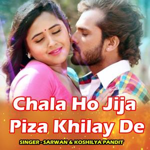 Album Chala Ho Jija Piza Khilay De from Sarwan
