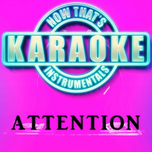 收聽Now That's Karaoke Instrumentals的Attention (Originally Performed by Charlie Puth)歌詞歌曲