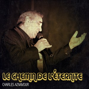 Album Le Chemin De L'éternite from Charles Aznavour