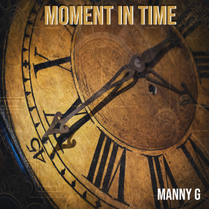 Listen to Moment in Time song with lyrics from Manny G