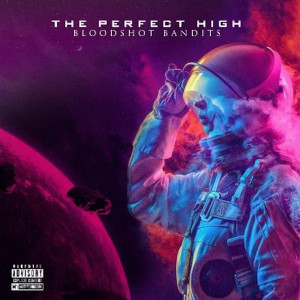 Bloodshot Bandits的专辑The Perfect High (Explicit)