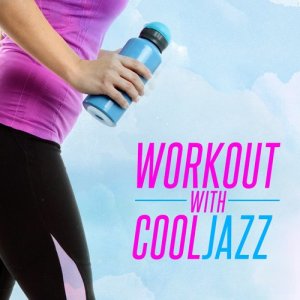 Smooth Jazz Workout Music的專輯Workout with Cool Jazz