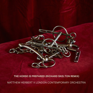 อัลบัม The Horse Is Prepared (Richard Skelton Remix) ศิลปิน London Contemporary Orchestra