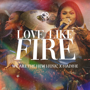 Listen to Love Like Fire song with lyrics from WeAreTheNew
