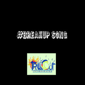 收聽Trill Cut的#BreakUp Song (Explicit)歌詞歌曲