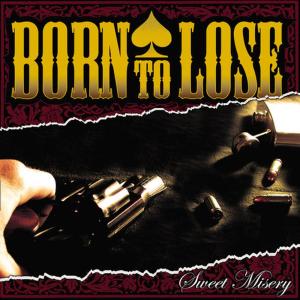 ดาวน์โหลดและฟังเพลง Sweet Misery พร้อมเนื้อเพลงจาก Born to Lose