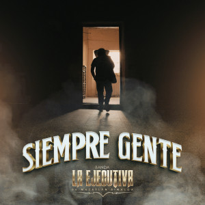 อัลบัม Siempre Gente (Explicit) ศิลปิน Banda La Ejecutiva de Mazatlan Sinaloa