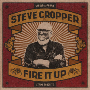 Album Fire It Up from Steve Cropper