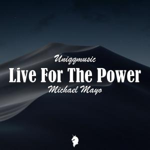 ดาวน์โหลดและฟังเพลง Live For The Power พร้อมเนื้อเพลงจาก Uniqqmusic