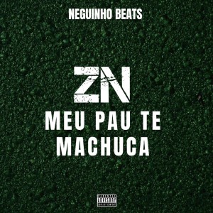 收聽Neguinho Beats的ZN meu pau te machuca (Explicit)歌詞歌曲