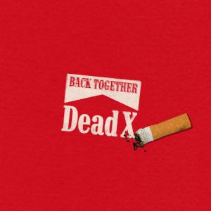 收聽Dead X的BACK TOGETHER歌詞歌曲
