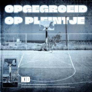 KID的专辑Opgegroeid Op Pleintje (Explicit)