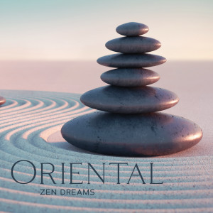 Oriental Zen Dreams (Meditation Music for Harmonious Life, Relaxation Sounds to Heal Your Mind and Body Effectively)