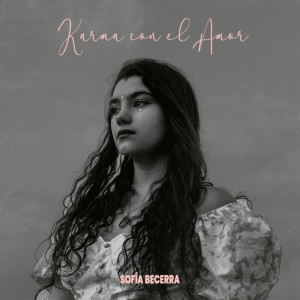 ดาวน์โหลดและฟังเพลง Karma con el Amor พร้อมเนื้อเพลงจาก Sofia Becerra