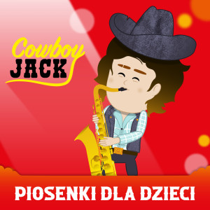 อัลบัม Piosenki Dla Dzieci ศิลปิน Piosenki Dla Dzieci Cowboy Jack