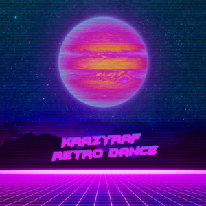 收聽Krazyraf的Retro Dance歌詞歌曲