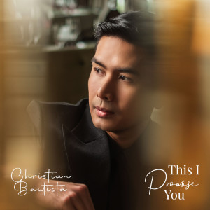 收聽Christian Bautista的This I Promise You歌詞歌曲