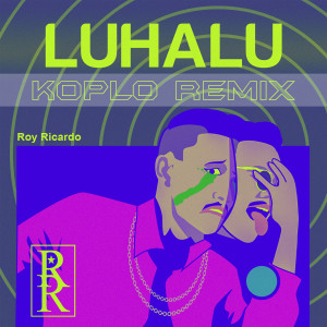 收聽Roy Ricardo的Luhalu (Koplo Remix)歌詞歌曲