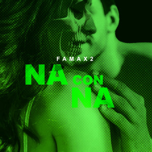 Listen to Na Con Na (Explicit) song with lyrics from Famax2