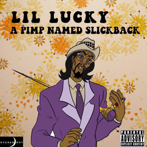 收聽Lil Lucky的A Pimp Named Slickback (Explicit)歌詞歌曲
