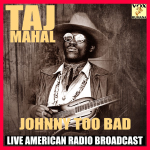 Taj Mahal的专辑Johnny Too Bad (Live)