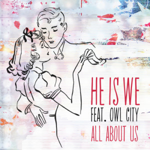 ดาวน์โหลดและฟังเพลง All About Us พร้อมเนื้อเพลงจาก He Is We