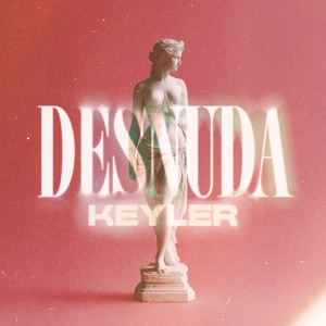 Listen to Desnuda song with lyrics from Keyler