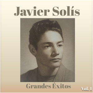 Javier Solis的專輯Javier Solís - Grandes Éxitos, Vol. 1