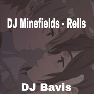 Listen to DJ Minefields - Rells song with lyrics from DJ Bavis