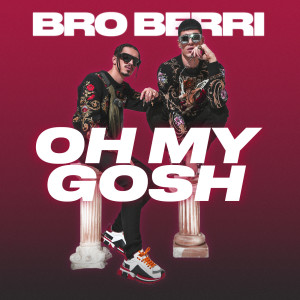 收听Bro Berri的Oh My Gosh (Explicit)歌词歌曲