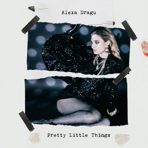 อัลบัม Pretty Little Things ศิลปิน Alexa Dragu