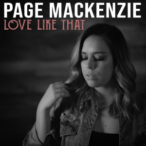 Listen to Love Like That song with lyrics from Page Mackenzie
