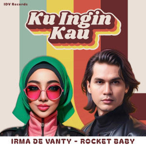 Dengarkan lagu Ku Ingin Kau nyanyian Irma de Vanty dengan lirik
