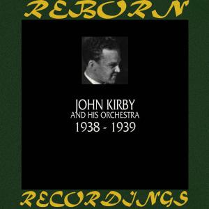 JOHN KIRBY AND HIS ORCHESTRA的专辑1938-1939 (Hd Remastered)